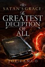 Satan's Grace The Greatest Deception of All af Joe Tango