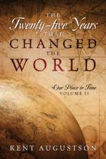 The Twenty-five Years that Changed the World af Kent Augustson