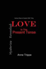 LOVE in the Present Tense af Anne Trippe
