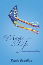 The Magic of Life af Kamla Beaulieu