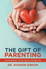 Gift of Parenting af Dr Shanon Gibson