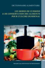 Dictionnaire des modes de cuissons et de conservation des aliments pour l'ulcere duodenal af Cedric Menard