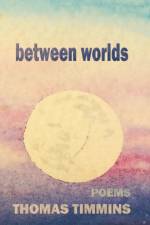 between worlds af Thomas Timmins