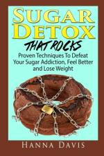 Sugar Detox That Rocks af Hanna Davis