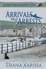 Arrivals and Arrests af Xarissa Diana Xarissa