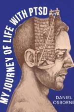 My Journey of Life with Ptsd af Daniel Osborne