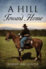 A Hill Toward Home af Robert Earl Winter