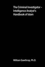 The Criminal Investigator-Intelligence Analyst's Handbook of Islam af William Gawthrop