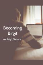 Becoming Birgit af Stevens Ashleigh Stevens