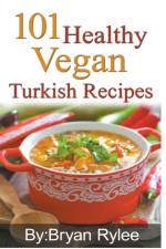 101 Healthy Vegan Turkish Recipes af Rylee Bryan Rylee