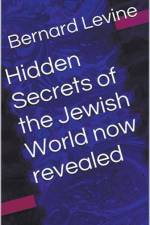 Hidden Secrets of the Jewish World now revealed af Levine Bernard Levine