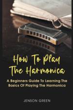 How To Play The Harmonica af Green Jenson Green