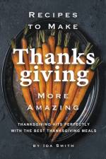 Recipes to Make Thanksgiving More Amazing af Ida Smith