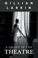 Ghost In The Theatre af Larkin Gillian Larkin