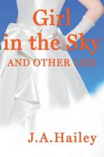 Girl in the Sky, and Other Lies af Hailey J. A. Hailey