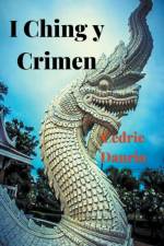 I Ching y Crimen af Daurio Cedric Daurio