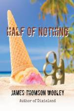 Half of Nothing af Wooley James Thomson Wooley