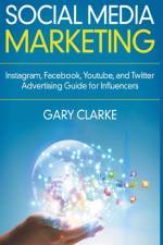 Social Media Marketing 2019 af Clarke Gary Clarke