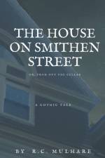 House on Smithen Street, or From Out the Cellar af R C Mulhare