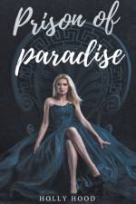 Prison of Paradise af Hood Holly Hood