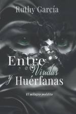 ENTRE VIUDAS Y HUERFANAS af Garcia Ruthy Garcia