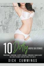 10 Dirty Erotic Sex Stories Threesome, Foursome, Sloppy Lesbians, Forbidden Taboo Daddy, MILF, MFM FFM MMMF Hardcore Bundle for Adults af CUMMINGS DICK CUMMINGS