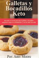 Galletas y bocadillos keto Descubre el secreto para hacer galletas y bocadillos cetogenicos bajos en carbohidratos y con un sabor increible af Moore Amy Moore