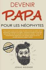 Devenir papa pour les neophytes af Weidner Jonas Weidner