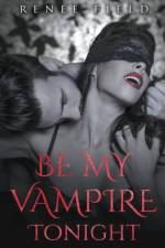 Be My Vampire Tonight af Field Renee Field