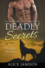 Deadly Secrets The Fight for Love (Billionaire Shape-Shifter Romance Series Book 3) af Jamison Alice Jamison