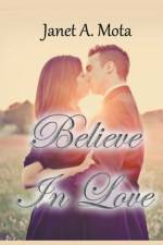 Believe In Love af Mota Janet A. Mota
