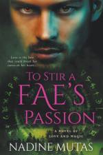 To Stir a Fae's Passion af Mutas Nadine Mutas