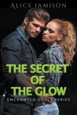 Enchanted Souls Series The Secret Of The Glow Book 3 af Jamison Alice Jamison