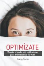 Optimizate. Desata el poder del optimismo para transformar tu vida af Ramos Juanjo Ramos