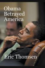 Obama Betrayed America af Thomsen Eric Thomsen