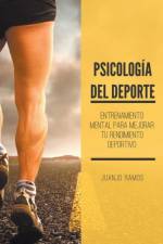 Psicologia del deporte. Entrenamiento mental para mejorar tu rendimiento deportivo af Ramos Juanjo Ramos