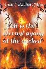 Hell Is the Eternal Agony of the Wicked af Zitha Vusi Mxolisi Zitha