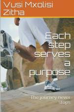 Each Step Serves a Purpose af Zitha Vusi Mxolisi Zitha