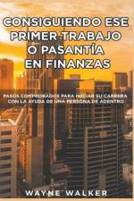 Consiguiendo Ese Primer Trabajo o Pasantia En Finanzas af Walker Wayne Walker