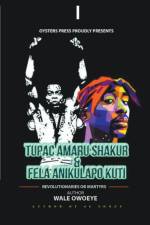 Tupac Amaru Shakur & Fela Anikulapo Kuti - Revolutionaries Or Martyrs af Owoeye Wale Owoeye