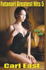 Futanari Greatest Hits 5 af East Carl East