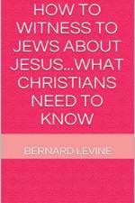 How to Witness to Jews about Jesus...What Christians Need to Know af Levine Bernard Levine