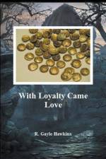 With Loyalty Came Love af Hawkins R. Gayle Hawkins
