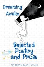 Dreaming Awake - Selected Poetry and Prose af Vivienne Saint Louis