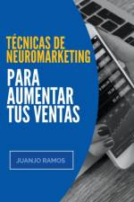 Tecnicas de neuromarketing para aumentar tus ventas af Ramos Juanjo Ramos