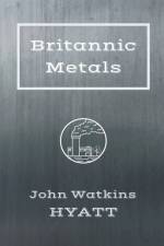 Britannic Metals af Hyatt John Watkins Hyatt