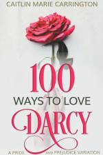 100 Ways to Love Darcy af Carrington Caitlin Marie Carrington