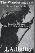 Wandering Jew, Short stories from The Dark Side of the Dune af Hailey J. A. Hailey