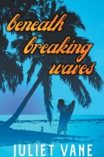 Beneath Breaking Waves af Vane Juliet Vane