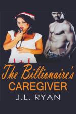 Billionaire's Caregiver af Ryan J.L. Ryan